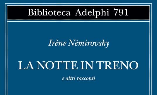 IRENE NEMIROVSKY: LA NOTTE IN TRENO E ALTRI RACCONTI